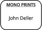 MONO PRINTS  John Deller
